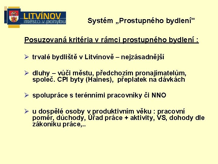 Systém „Prostupného bydlení" Posuzovaná kritéria v rámci prostupného bydlení : Ø trvalé bydliště v