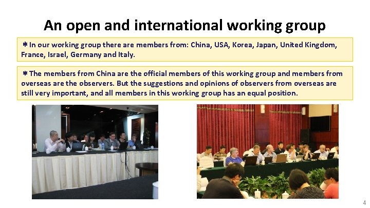 An open and international working group ＊In our working group there are members from: