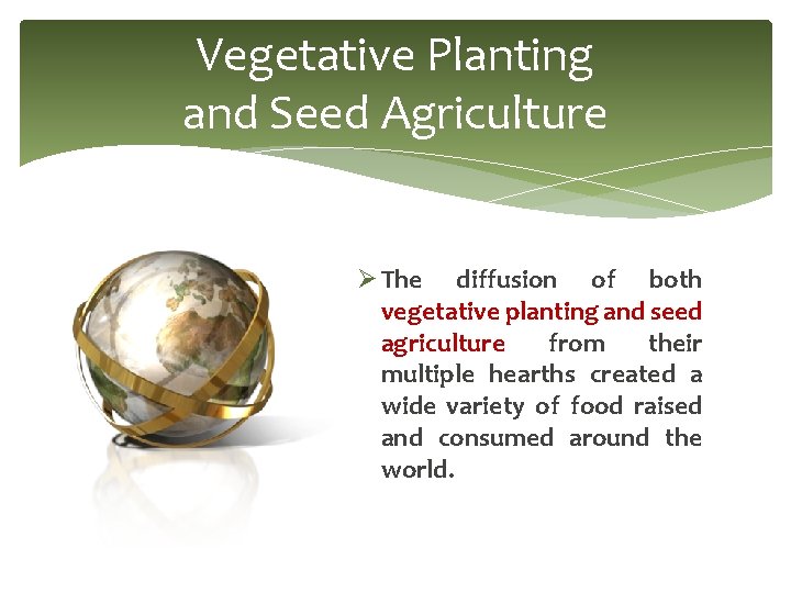 Vegetative Planting and Seed Agriculture Ø The diffusion of both vegetative planting and seed