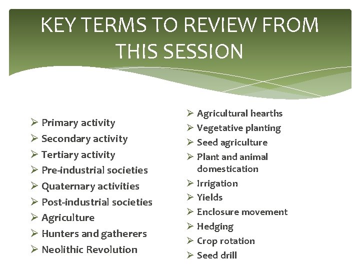 KEY TERMS TO REVIEW FROM THIS SESSION Ø Primary activity Ø Secondary activity Ø
