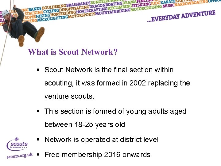What is Scout Network? Scout Network is the final section within scouting, it was