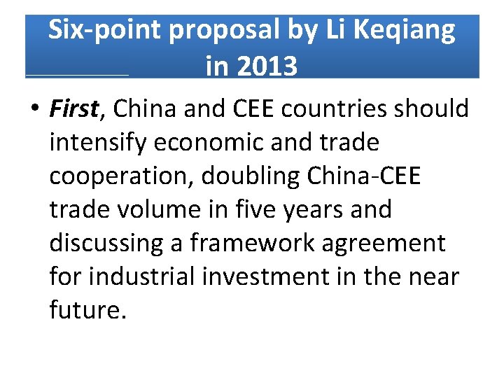 Six-point proposal by Li Keqiang in 2013 • First, China and CEE countries should