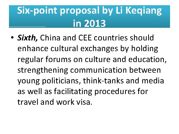 Six-point proposal by Li Keqiang in 2013 • Sixth, China and CEE countries should