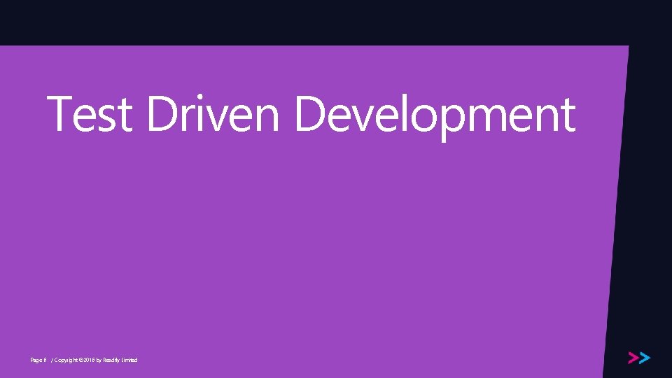 Test Driven Development Page 6 / Copyright © 2016 by Readify Limited 