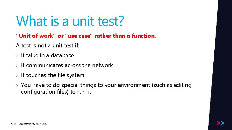 What is a unit test? “Unit of work” or “use case” rather than a