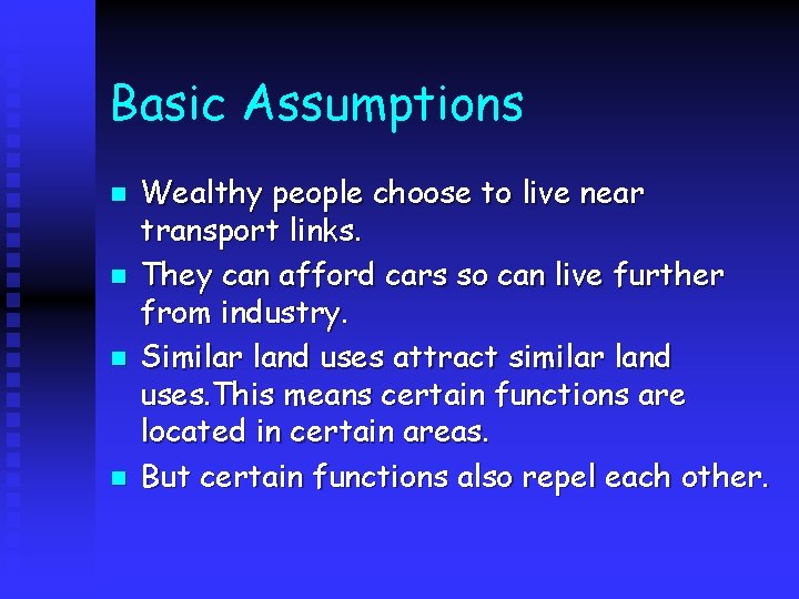 Basic Assumptions n n Wealthy people choose to live near transport links. They can