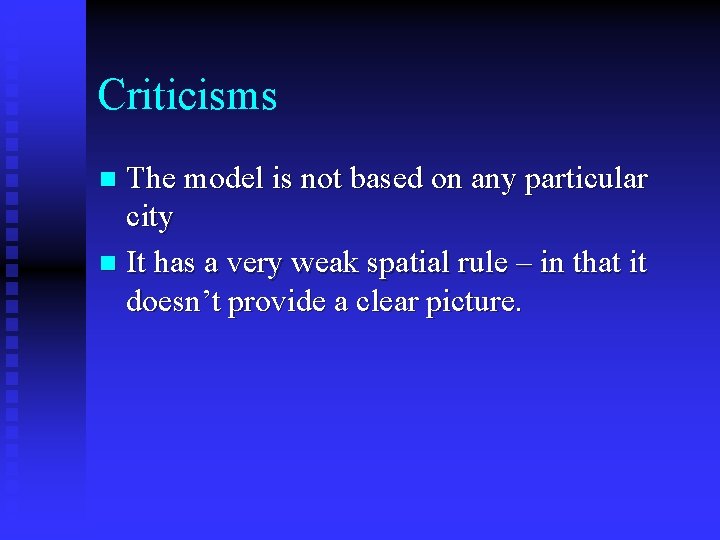 Criticisms The model is not based on any particular city n It has a