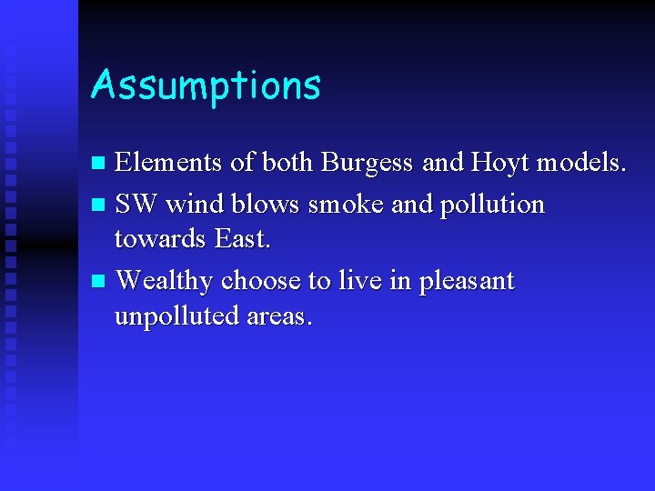 Assumptions Elements of both Burgess and Hoyt models. n SW wind blows smoke and