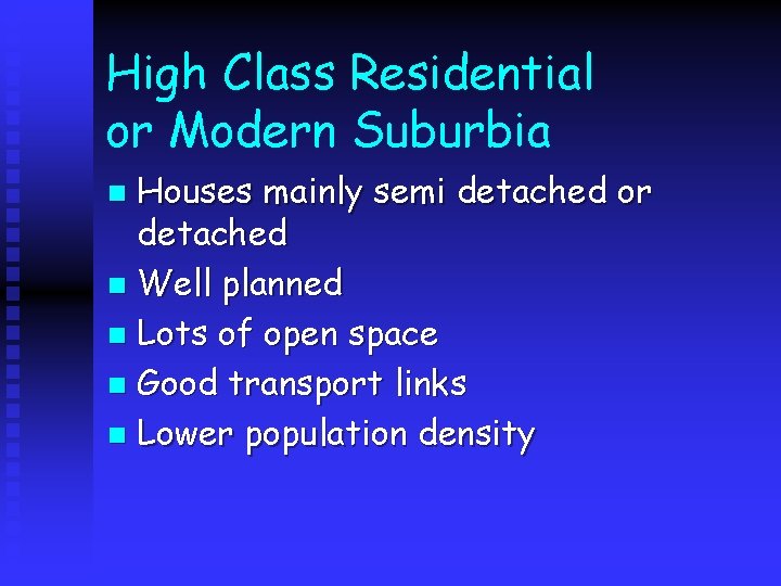 High Class Residential or Modern Suburbia Houses mainly semi detached or detached n Well