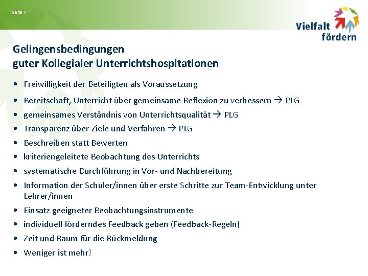 Seite 4 Gelingensbedingungen guter Kollegialer Unterrichtshospitationen • Freiwilligkeit der Beteiligten als Voraussetzung • •