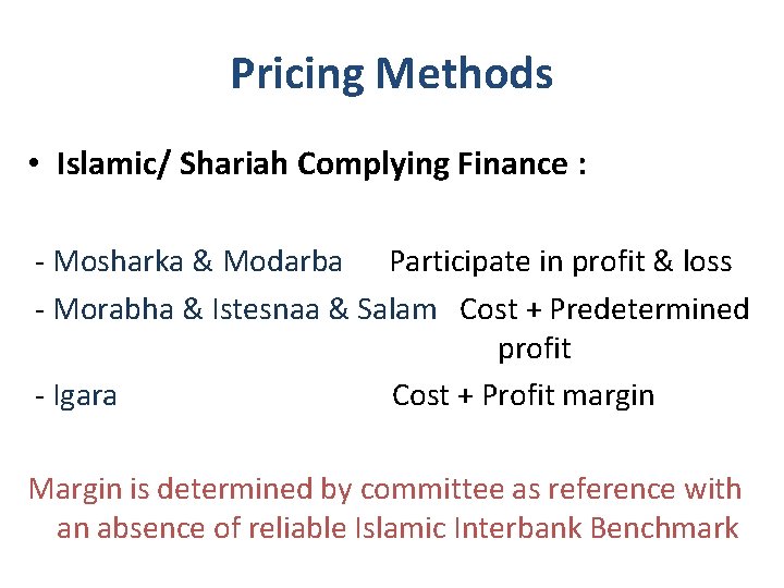 Pricing Methods • Islamic/ Shariah Complying Finance : - Mosharka & Modarba Participate in