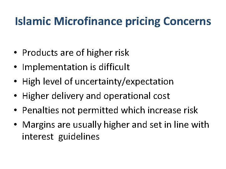 Islamic Microfinance pricing Concerns • • • Products are of higher risk Implementation is