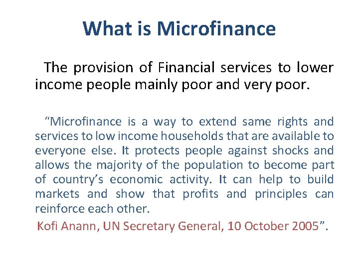 What is Microfinance The provision of Financial services to lower income people mainly poor