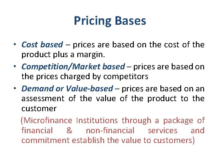 Pricing Bases • Cost based – prices are based on the cost of the