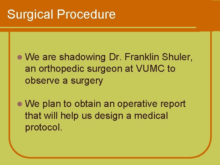 Surgical Procedure l We are shadowing Dr. Franklin Shuler, an orthopedic surgeon at VUMC