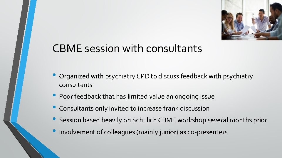 CBME session with consultants • Organized with psychiatry CPD to discuss feedback with psychiatry