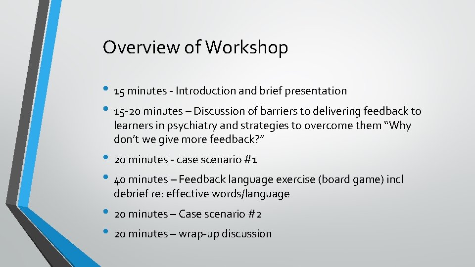 Overview of Workshop • 15 minutes - Introduction and brief presentation • 15 -20