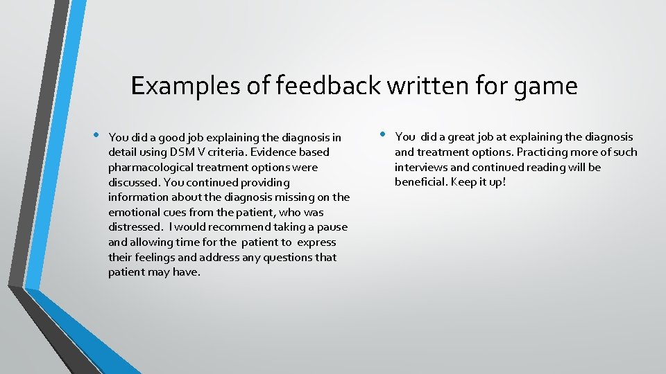 Examples of feedback written for game • You did a good job explaining the