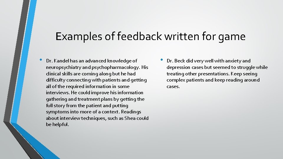 Examples of feedback written for game • Dr. Kandel has an advanced knowledge of