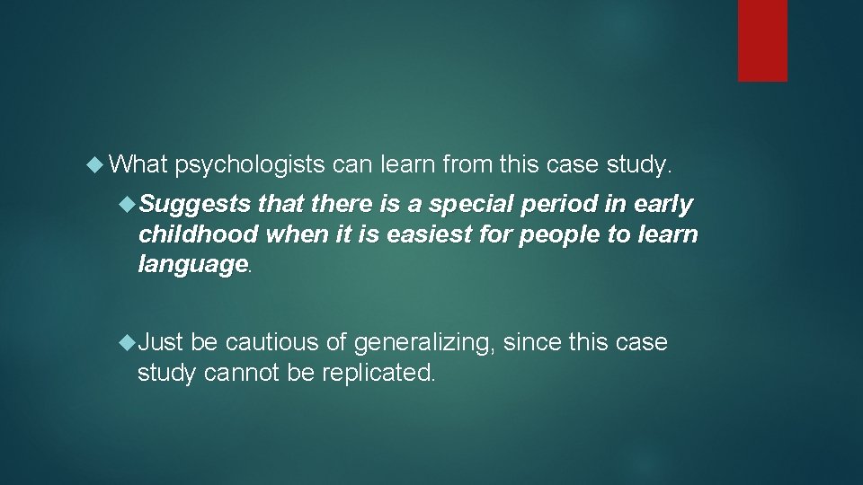  What psychologists can learn from this case study. Suggests that there is a