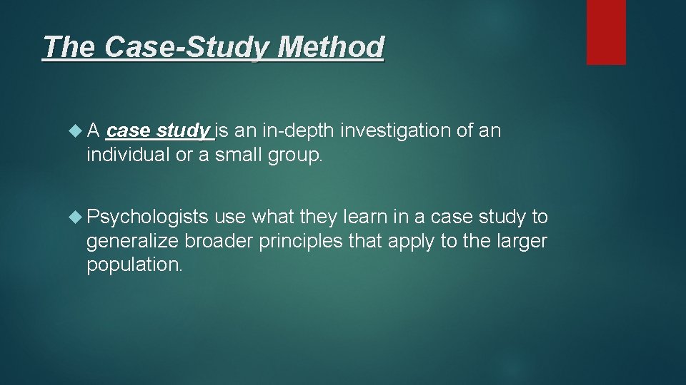 The Case-Study Method A case study is an in-depth investigation of an individual or
