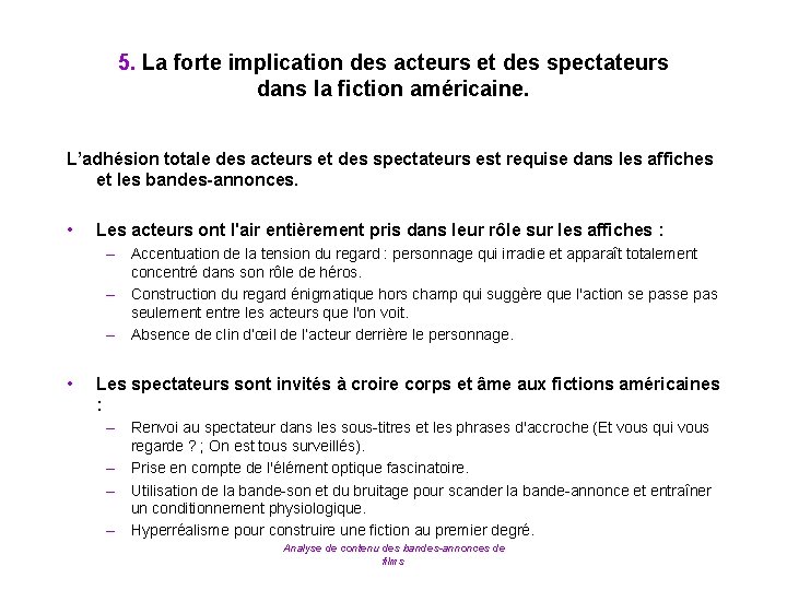 5. La forte implication des acteurs et des spectateurs dans la fiction américaine. L’adhésion