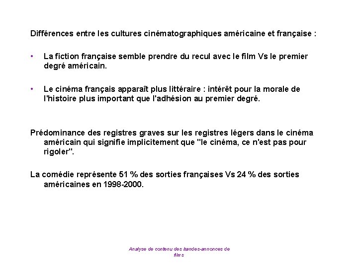 Différences entre les cultures cinématographiques américaine et française : • La fiction française semble