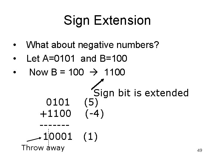 Sign Extension • • • What about negative numbers? Let A=0101 and B=100 Now Sign Extension • • • What about negative numbers? Let A=0101 and B=100 Now
