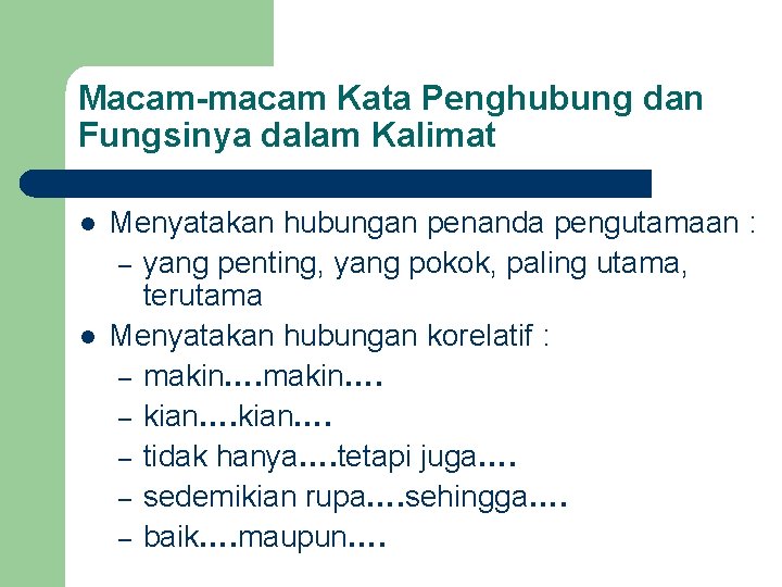 Macam-macam Kata Penghubung dan Fungsinya dalam Kalimat l l Menyatakan hubungan penanda pengutamaan :