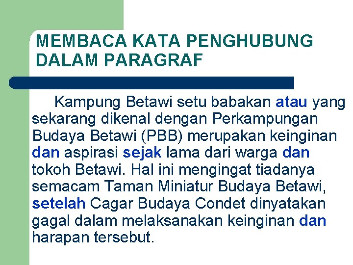 MEMBACA KATA PENGHUBUNG DALAM PARAGRAF Kampung Betawi setu babakan atau yang sekarang dikenal dengan