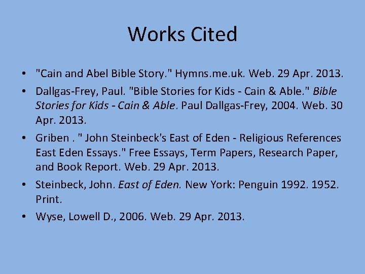 Works Cited • "Cain and Abel Bible Story. " Hymns. me. uk. Web. 29