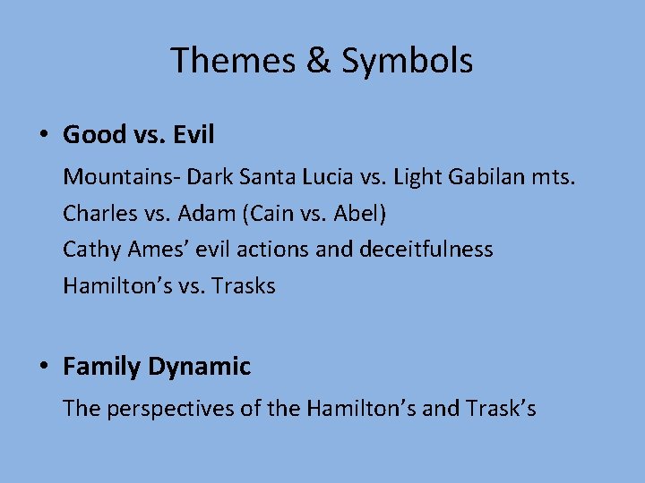 Themes & Symbols • Good vs. Evil Mountains- Dark Santa Lucia vs. Light Gabilan