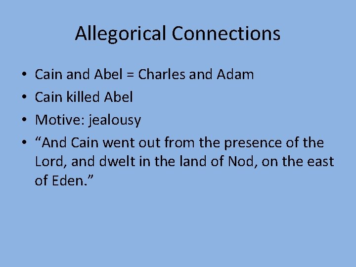 Allegorical Connections • • Cain and Abel = Charles and Adam Cain killed Abel