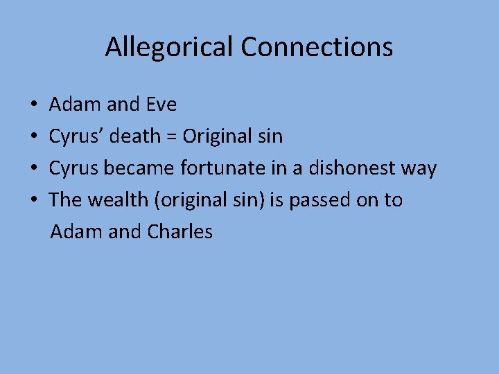Allegorical Connections • • Adam and Eve Cyrus’ death = Original sin Cyrus became