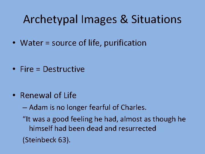 Archetypal Images & Situations • Water = source of life, purification • Fire =