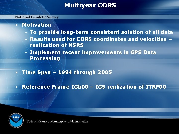 Multiyear CORS • Motivation – To provide long-term consistent solution of all data –