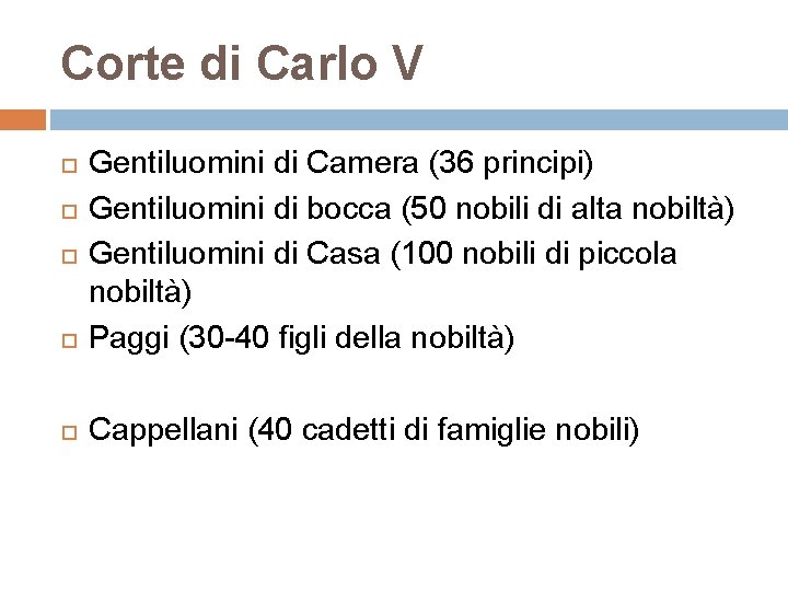 Corte di Carlo V Gentiluomini di Camera (36 principi) Gentiluomini di bocca (50 nobili