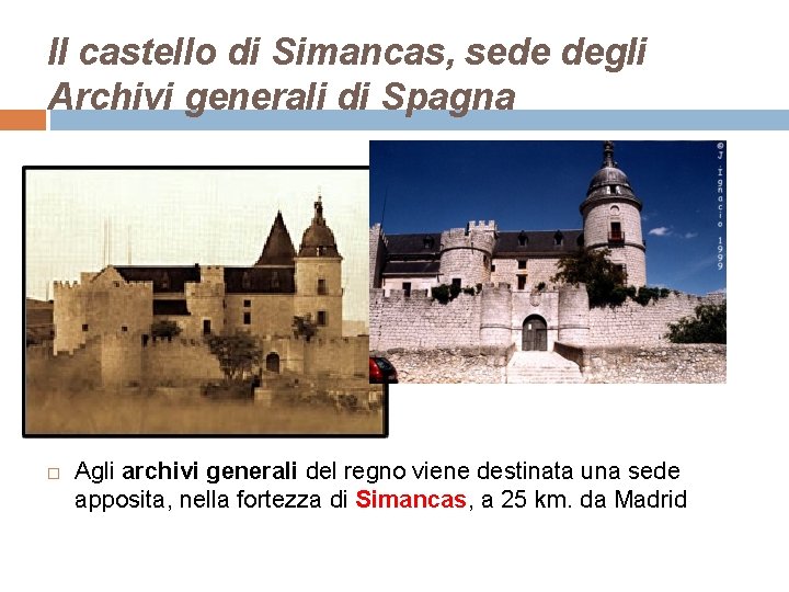 Il castello di Simancas, sede degli Archivi generali di Spagna Agli archivi generali del