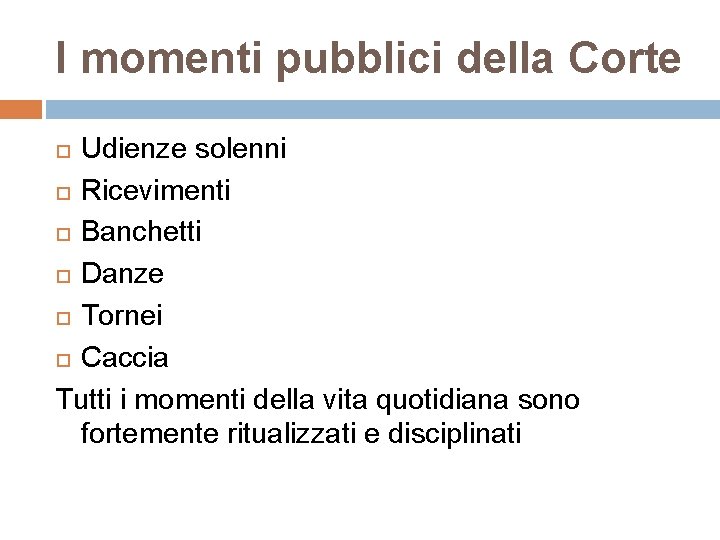 I momenti pubblici della Corte Udienze solenni Ricevimenti Banchetti Danze Tornei Caccia Tutti i