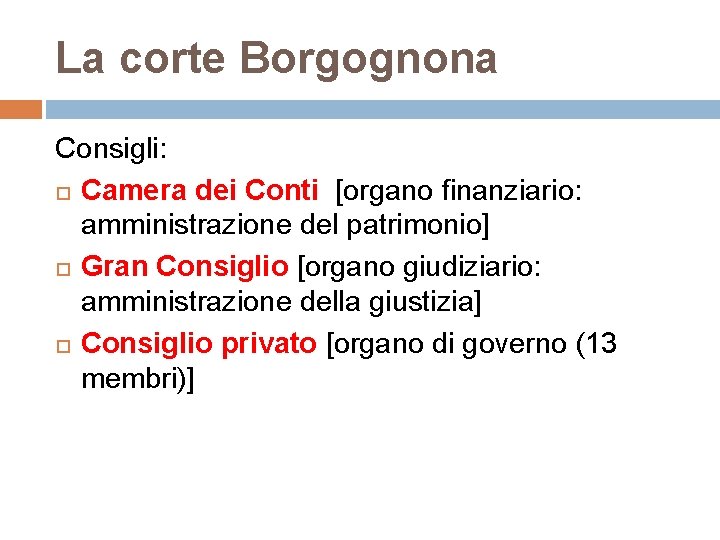 La corte Borgognona Consigli: Camera dei Conti [organo finanziario: amministrazione del patrimonio] Gran Consiglio