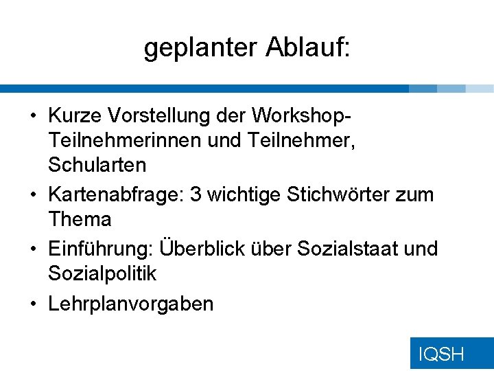geplanter Ablauf: • Kurze Vorstellung der Workshop. Teilnehmerinnen und Teilnehmer, Schularten • Kartenabfrage: 3