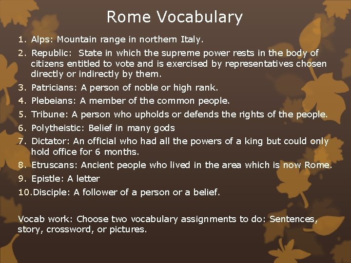 Rome Vocabulary 1. Alps: Mountain range in northern Italy. 2. Republic: State in which