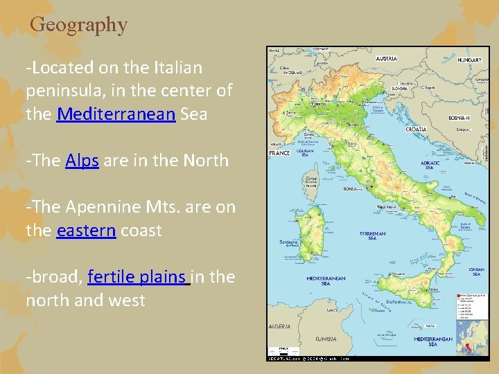 Geography -Located on the Italian peninsula, in the center of the Mediterranean Sea -The