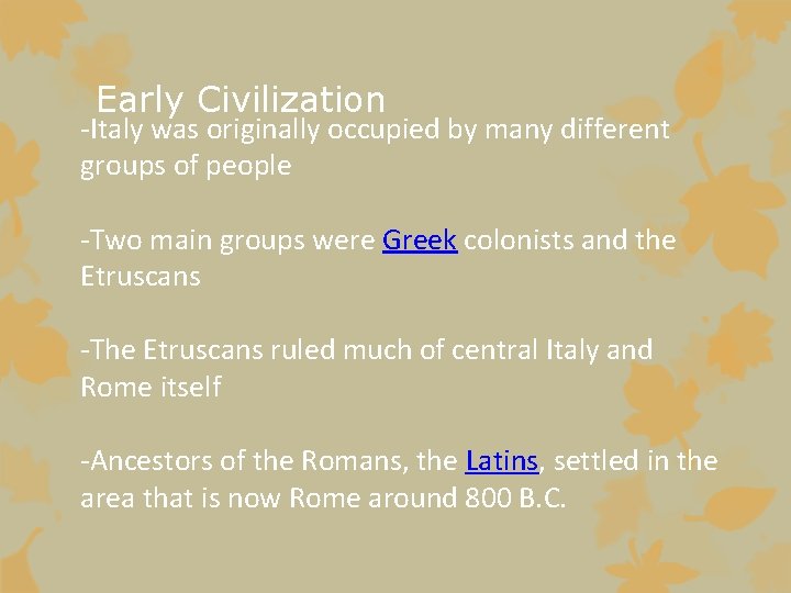 Early Civilization -Italy was originally occupied by many different groups of people -Two main