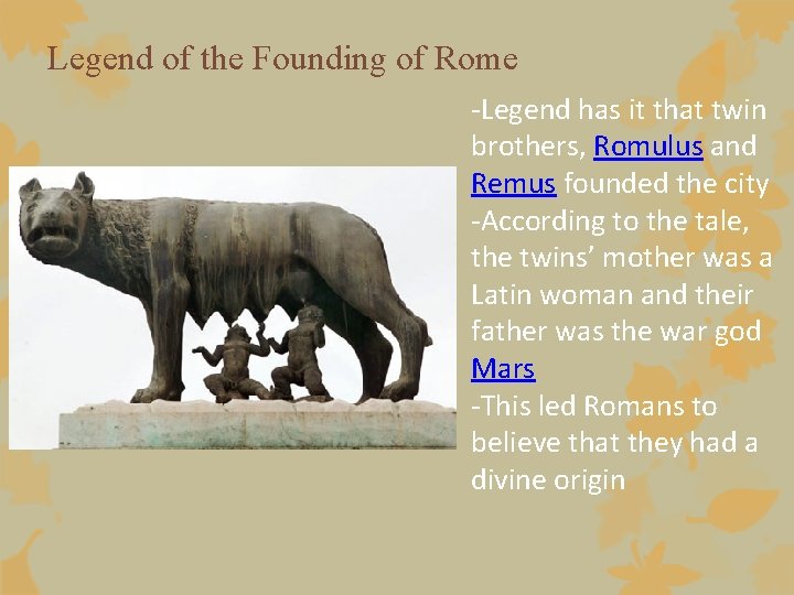 Legend of the Founding of Rome -Legend has it that twin brothers, Romulus and