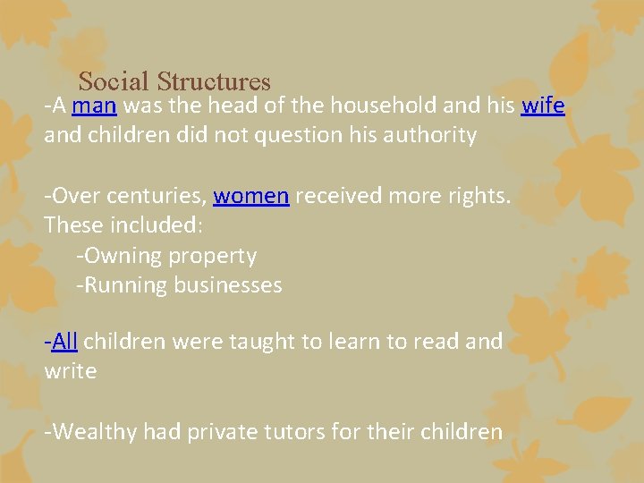 Social Structures -A man was the head of the household and his wife and