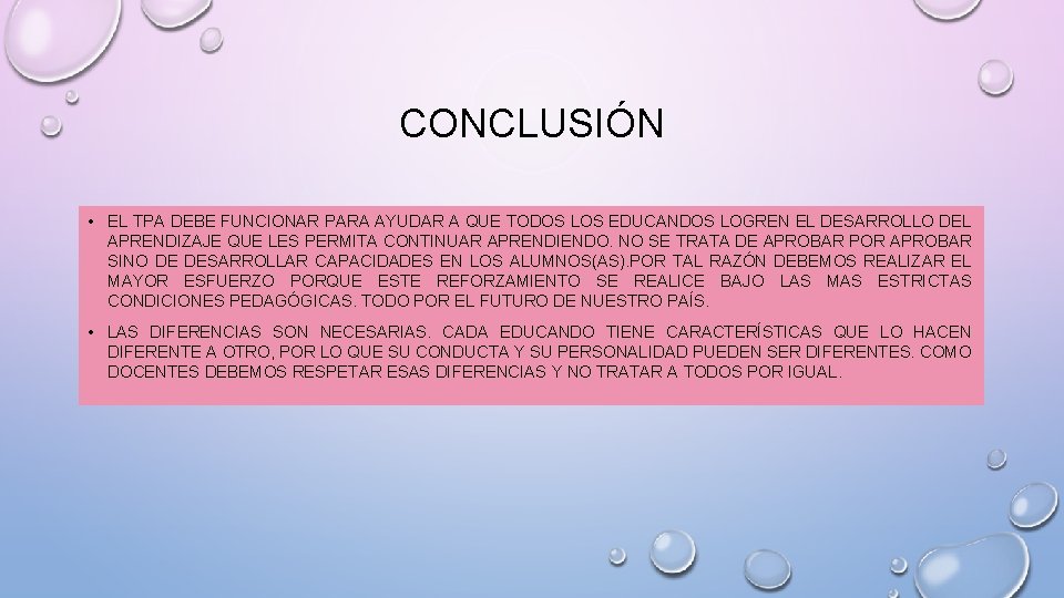 CONCLUSIÓN • EL TPA DEBE FUNCIONAR PARA AYUDAR A QUE TODOS LOS EDUCANDOS LOGREN