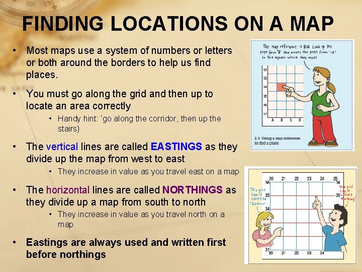FINDING LOCATIONS ON A MAP • Most maps use a system of numbers or
