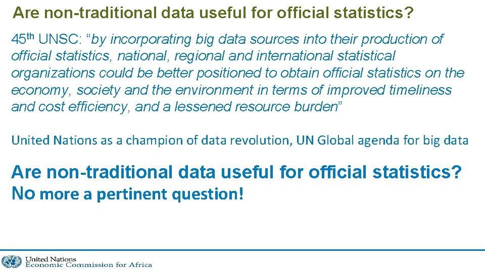 Are non-traditional data useful for official statistics? 45 th UNSC: “by incorporating big data