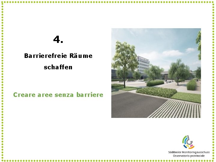 4. Barrierefreie Räume schaffen Creare aree senza barriere 